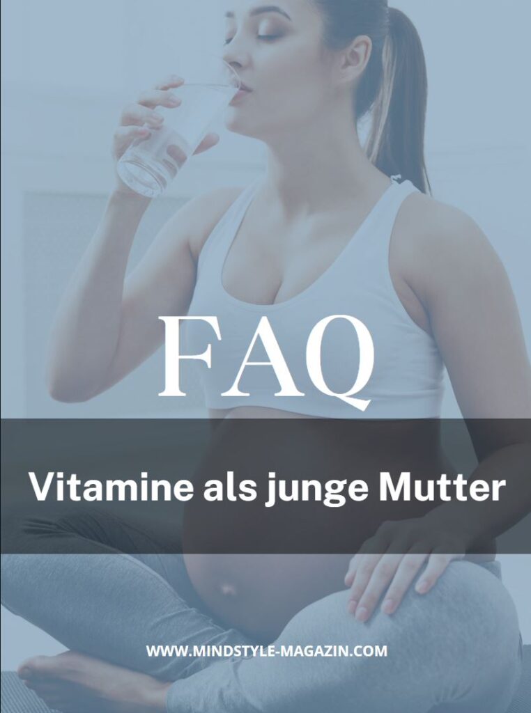 Vitamine als junge Mutter: FAQs