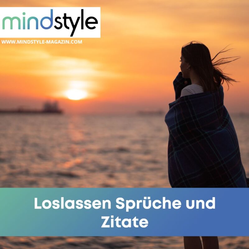 Manchmal muss man Loslassen: Loslassen Sprüche und Zitate